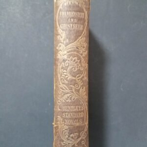 Frankenstein, or, The Modern Prometheus (London: Henry Colburn and Richard Bentley, 3rd ed. 1849 reprint). Issued as number 9 in the Bentley’s Standard Novels series; the text is revised, and includes an introduction and an engraved title page [DB 2204]